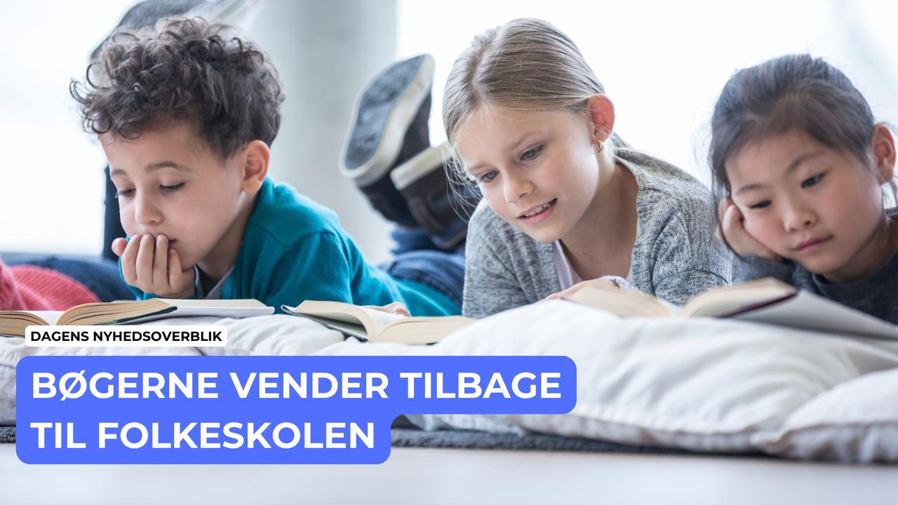 Bøgerne vender tilbage til folkeskolen - Dagens Nyhedsoverblik
