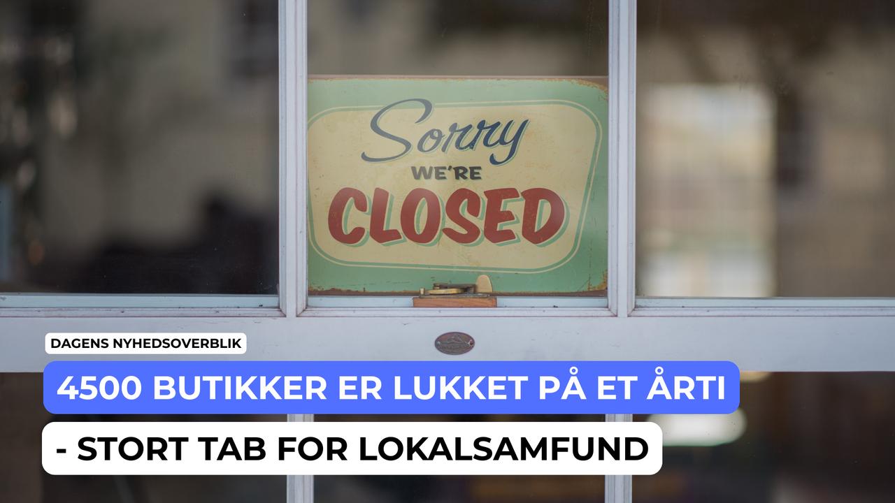 4500 butikker er lukket på et årti - Dagens Nyhedsoverblik
