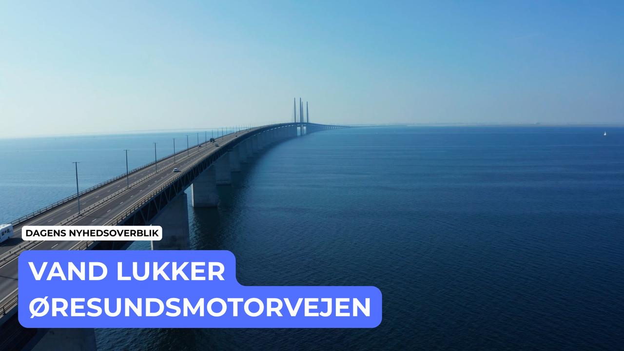 Vand lukker øresundsmotorvejen - Dagens Nyhedsoverblik