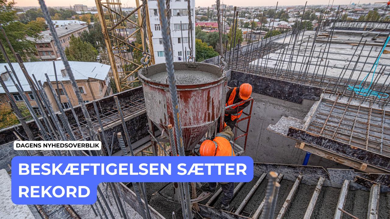 Beskæftigelsen sætter rekord - Dagens Nyhedsoverblik